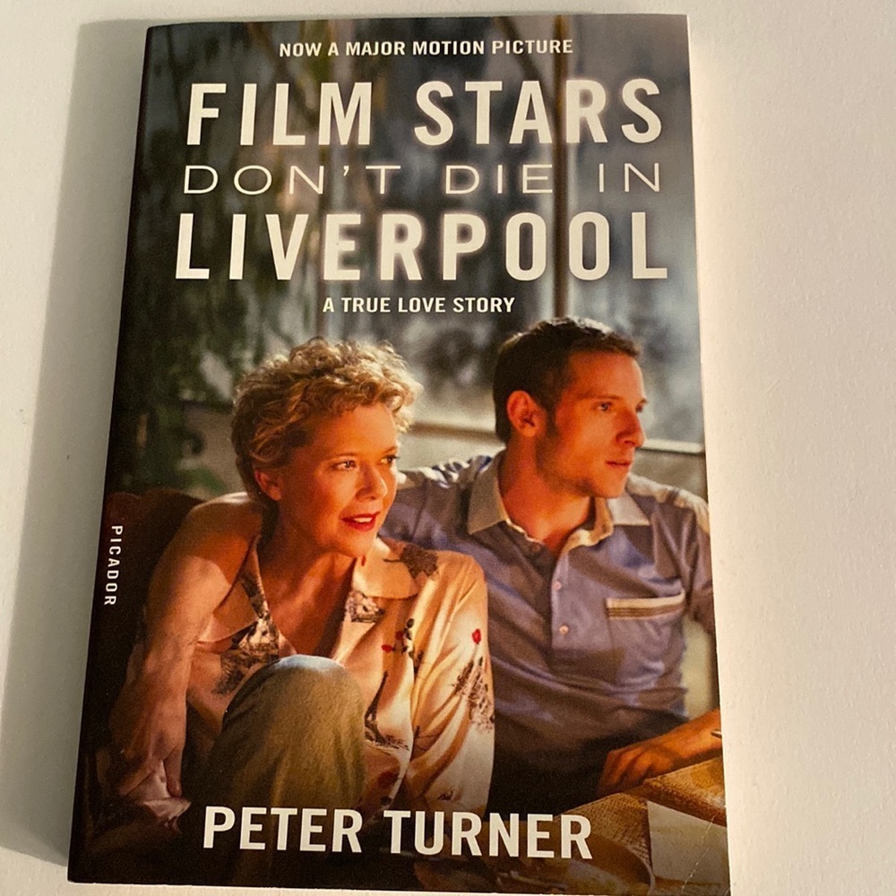 FILM STARS DON’T DIE IN LIVERPOOL - A True Love Story by PETER TURNER